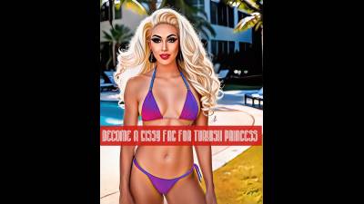 Become A Sissy Fag For Turkish Princess