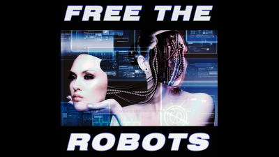 Free The Robots (Cybersexy Futurism)