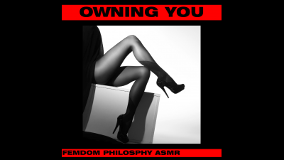 Owning You (Femdom Philosophy ASMR)