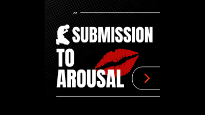 Submission To Arousal JOI