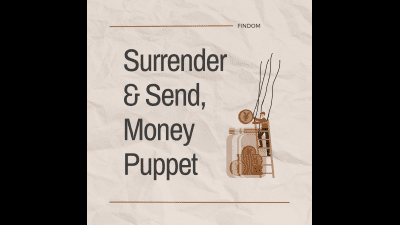 Surrender & Send, Money Puppet