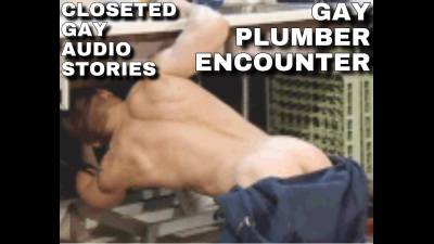 Gay Plumber Encounter Closeted Gay Audio Stories 16 Min