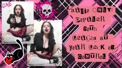 Audio Only Popular Goth Laughs At Your Lack Of Control
