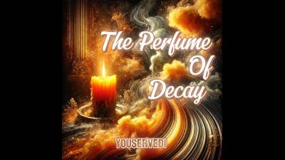 The Perfume Of Decay