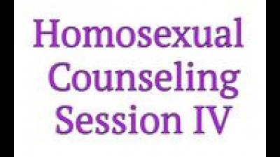 Homosexual Counseling Session IV
