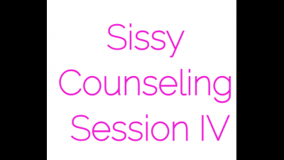 Sissy Counseling Session IV