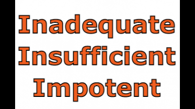 Inadequate, Insufficient, And Impotent