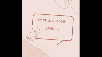 I'm Still A Baddie:Open Me
