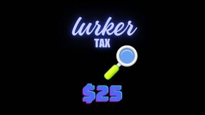 Lurker Tax
