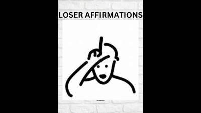 Loser Affirmations