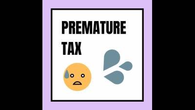 Premature Cum Tax