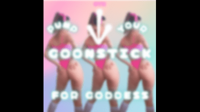 Pump Your Goonstick For Goddess