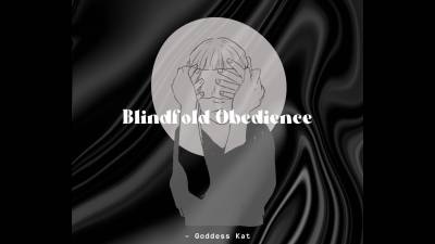 Blindfold Obedience- You Wait, You Ache, You Obey