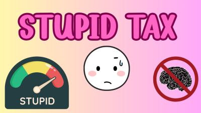 Stupid Tax