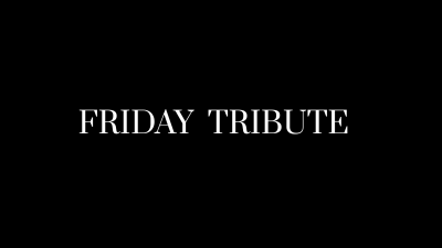 Friday Tribute