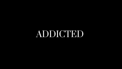 Addicted
