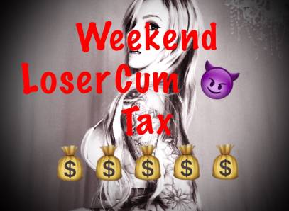 Weekend Loser Cum Tax