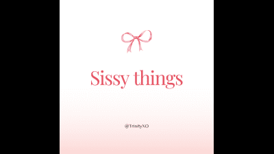 Sissy Things