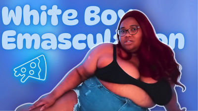 White Boy Emasculation Ebony Goddess Fat Encouragement & Sissification For White Boys