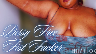 Pussy Free Fist Fucker Bella Trixxx Humiliation & Jerk Off Instructions