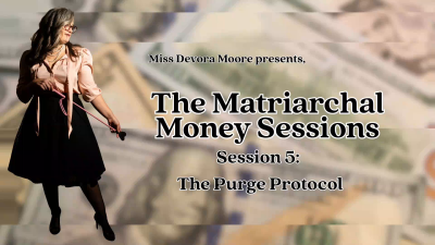 Matriarchal Money Sessions 5 Purge Protocol, Audio Findom Therapy-Fantasy Series With Miss Devora Moore Ft Femdom POV, Bankruptcy, Financial Ruin, Finsub Training, Mantras, Edging Tasks, Captions