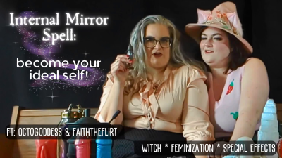 Internal Mirror: Sexy BBW Witches Cast A Permanent Transformation Spell Ft: Octogoddess And Faiththeflirt Feminization POV