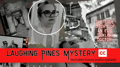 Laughing Pines Mystery: True Story Found Footage Documentary Of Evil Sadistic Tickling Doctor From Octogoddess With Bonus Podcast Update Captioned Version