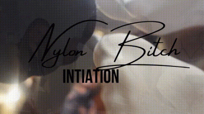 Nylon Bitch Initiation