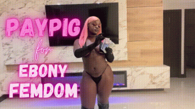 Paypig For Ebony Findom