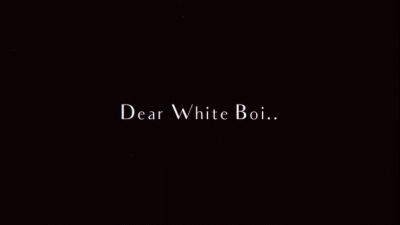 Dear White Boi, Reparations Are Due