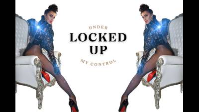 Locked Up Under My Control!