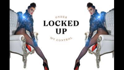Locked Up Under My Control