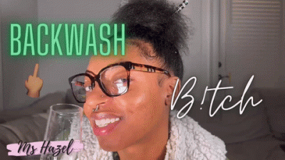 Backwash Bitch!