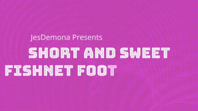 Short And Sweet Fishnet Foot Worship