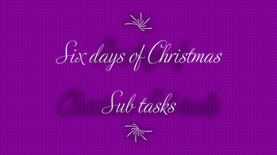 Six Days Of Christmas Sub Tasks
