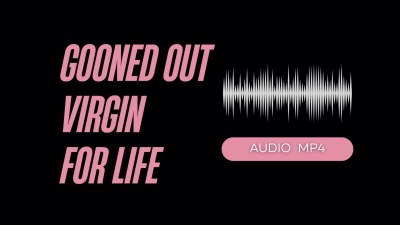 Gooned Out Virgin Porn Addict For Life (Audio Mp4)