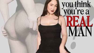 You Think You're A Real Man?