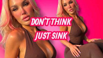 Don't Think, Just Sink