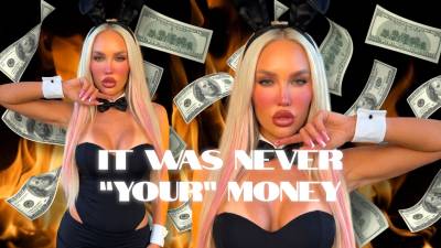 It Was Never Your Money