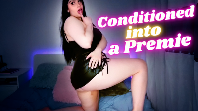 Conditioned Into A Premie