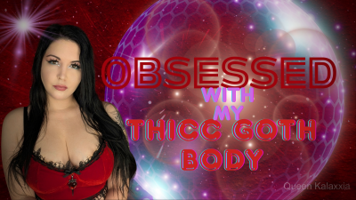 Obsessed With My Thicc Goth Body