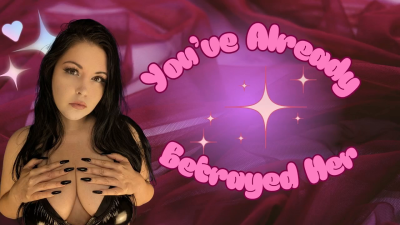 You've Already Betrayed Her