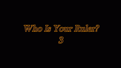 Who Is Your Ruler 3