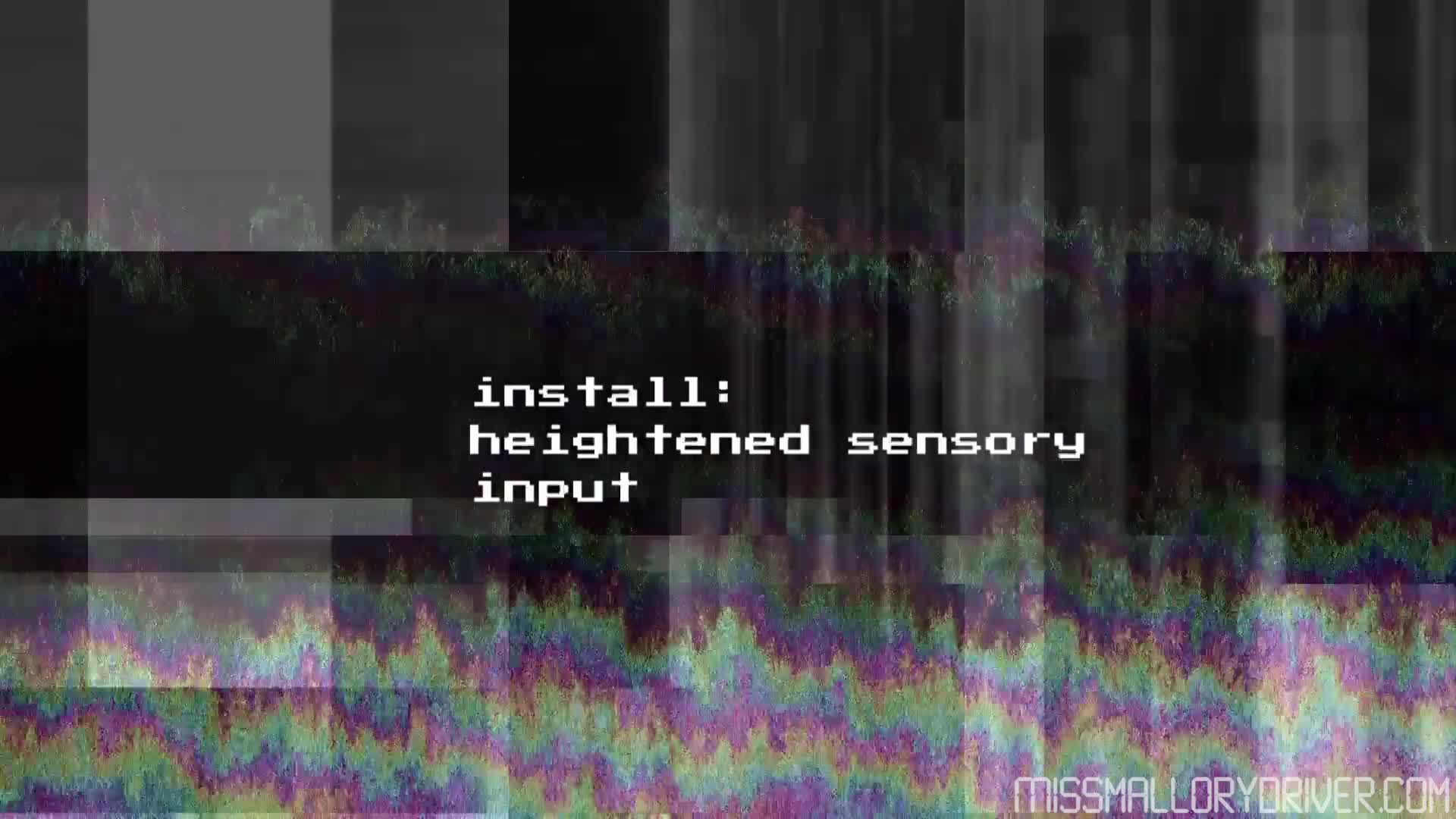 Install: Heightened Sensory Input