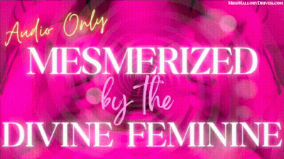 Mesmerized By The Divine Feminine *Audio Only*