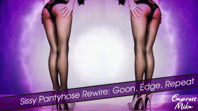 Sissy Pantyhose Rewire: Goon, Edge, Repeat