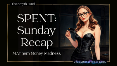 Spent: Sunday Recap- Mayhem Money Madness
