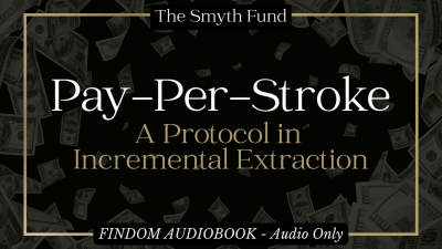 Pay-Per-Stroke: A Protocol In Incremental Extraction By Ms Smyth Of The Smyth Fund { Findom Wallet Drain Audiobook }