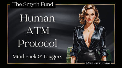 Ms Smyth's Human ATM Training Protocol { Mind Fuck & Triggers }