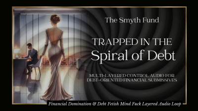 Trapped In The Spiral Of Debt: Multi-Layered Control Audio For Debt-Oriented Financial Submissivess { Mind Fuck/ Trance/ Mesmerize }